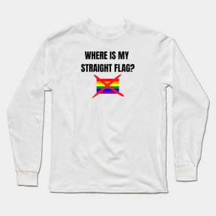 WHERE IS MY STRAIGHT FLAG? Long Sleeve T-Shirt